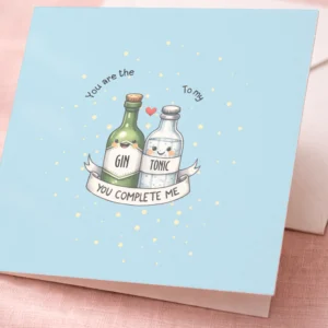 You are the Gin to my Tonic Love Card